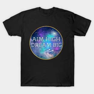 Aim High Dream Big T-Shirt